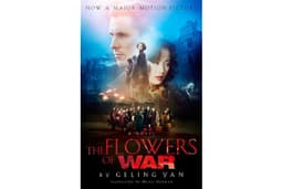 The Flowers of War (Movie Tie-in Edition): A Novel