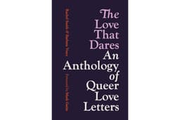 The Love That Dares: Letters of LGBTQ+ Love & Friendship Through History