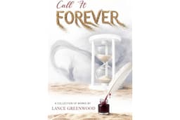 Call It Forever : Call It Forever: Modern Love Poetry on Passion, Intimacy, and the Echoes of Us