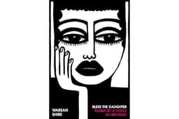 Bless the Daughter Raised by a Voice in Her Head: Shortlisted for the 2022 Felix Dennis Prize
