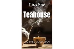 Teahouse: Lao She's Classic Play