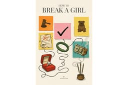 How to Break a Girl: Whatever doesn't break you makes you write a novel about it