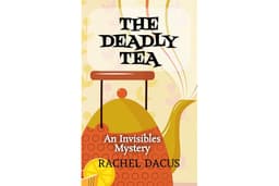 The Deadly Tea (A cozy mystery): Book 4 of the Invisibles Series