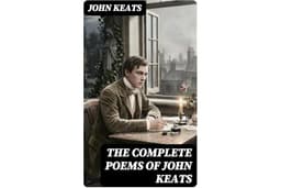 The Complete Poems of John Keats: Enriched edition. Romantic Odes and Sonnets on Beauty, Nature, and Mortality in Lush, Sensu