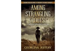 Among Strangling Roots: A Modern German Folktale (Dark Folklore)