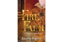 Fire and Faith: A Novel of Queen Mary I