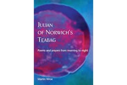 Julian of Norwich’s Teabag: Poems and prayers from morning to night