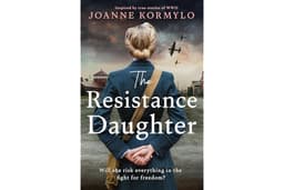 The Resistance Daughter: An utterly sweeping and unputdownable WW2 historical fiction debut novel, based on a true story