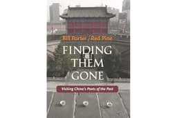 Finding Them Gone: Visiting China's Poets of the Past