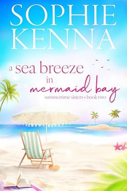 A Sea Breeze in Mermaid Bay (Summertime Sisters Book 2) by Sophie Kenna