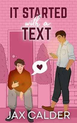 It Started with a Text: A Mistaken Identity MM Romantic Comedy Novella (Queer Ways to Fall in Love Book 2) by Jax Calder