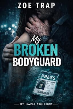 My Broken Bodyguard: A Forced-Proximity Bodyguard Romance (My Mafia Romance Book 3)