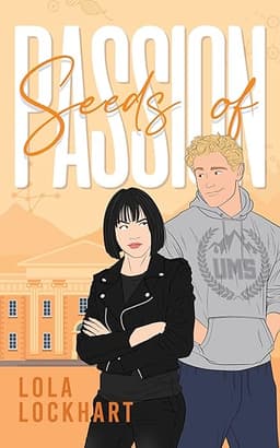 Seeds of Passion: A Slow Burn Enemies to Lovers College Romance (University of Mountain Springs: A new adult college romance series Book 3)