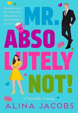 Mr. Absolutely Not!: A Romantic Comedy (The Seattle Svenssons Book 1) by Alina Jacobs