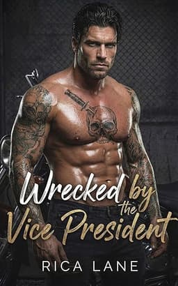 Wrecked by the Vice President: A Second Chance Friends to Lovers Secret Baby MC Romance (Broken Halos Motorcycle Club Book 3)