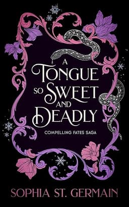 A Tongue so Sweet and Deadly (The Compelling Fates Saga) by Sophia St. Germain