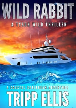Wild Rabbit: A Coastal Caribbean Adventure (Tyson Wild Thriller Book 91)
