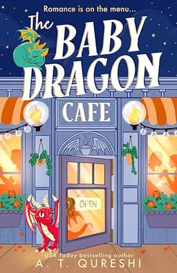 The Baby Dragon Cafe: the USA Today bestselling charming NEW cozy romance fantasy for 2025 you need! (The Baby Dragon series Book 1) by A. T. Qureshi