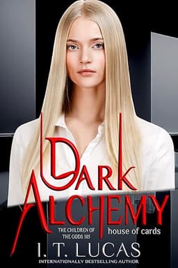 Dark Alchemy: House of Cards (The Children Of The Gods Paranormal Romance Book 105) by I. T.  Lucas