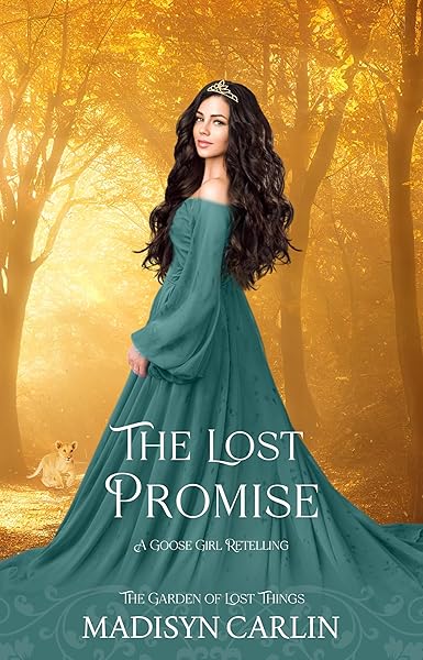 The Lost Promise: A Goose Girl Retelling (The Garden of Lost Things)