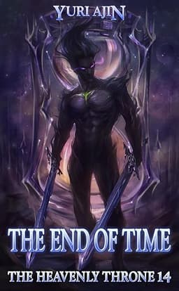The End of Time: A LitRPG Wuxia Series (The Heavenly Throne Book 14)