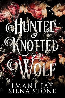 Hunted & Knotted By The Wolf: A Wolf Shifter, Omegaverse, Dark Fairytale Retelling (Knotty Fairytales) by Imani Jay