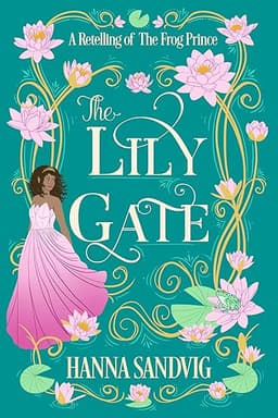 The Lily Gate: A Retelling of The Frog Prince (Faerie Tale Romances)