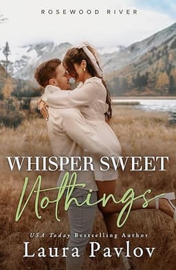 Whisper Sweet Nothings: A Small Town, Single Dad Romance (Rosewood River Series Book 6)