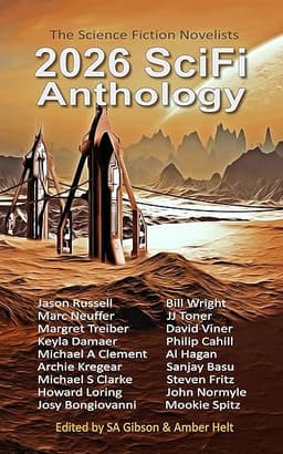 2026 SciFi Anthology: The Science Fiction Novelists (The Science Fiction Novelists SciFi Anthology Series Book 6) by S. A. Gibson