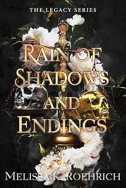 Rain of Shadows and Endings (The Legacy) by Melissa K. Roehrich