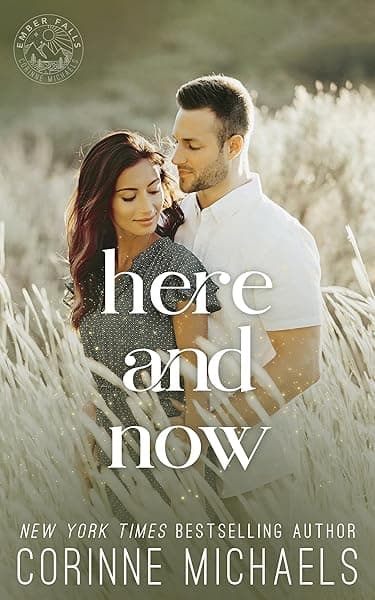 Here and Now (Ember Falls Book 2) by Corinne Michaels