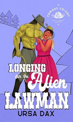 Longing for the Alien Lawman (Cowboy Colony Mail-Order Brides Book 8)