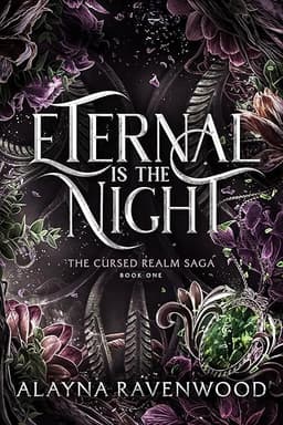 Eternal is the Night: An addictive fantasy romance (The Cursed Realm Saga Book 1) by Alayna Ravenwood