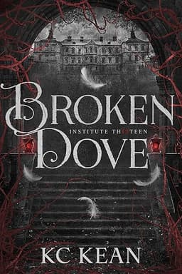 Broken Dove: A Dark Fantasy Academy Romance (Institute Thirteen Book 2)