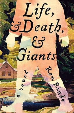 Life, and Death, and Giants: A Novel by Ron Rindo