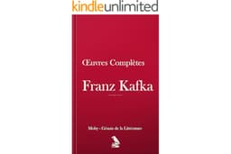 Franz Kafka : Œuvres complètes (traduit de l'allemand): Tous les romans et nouvelles (y compris La Métamorphose) (French Edit
