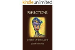 Reflections: Chaos of My Own Making