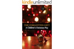 The Forgotten Gift: A Children's Christmas Play