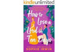 How to Lose a Lord in Ten Days: A hilarious new historical romantic comedy for 2025 from the Sunday Times bestselling author