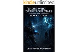 Those Who Darken Our Stars: Book 1: Black Signal