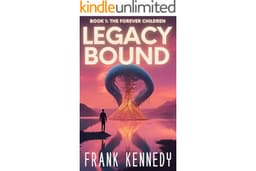 Legacy Bound: An epic science fiction saga (The Forever Children Book 1)