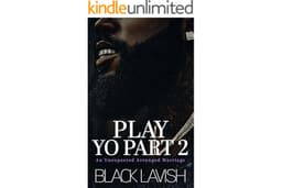 Play Yo Part 2: An Unexpected Arranged Marriage (The Finale) (Play Yo Part: An Unexpected Arranged Marriage)
