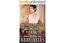 Inconveniently Betrothed to an Earl: Historical Regency Romance (Betrayal and Redemption Book 1)