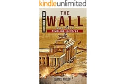 The Wall: May 1962 (Timeline 10/27/62 - Countdown to War Book 8)