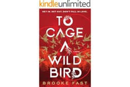 To Cage a Wild Bird: A Fast-Paced Novel of Forbidden Love and Survival in a Brutal Dystopian Prison (Divided Fates Book 1)