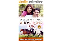 Whom I Long For: Christian Ranch Romance (Return to Tanner Creek Ranch Romance Series Book 4)