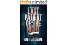 Last Patient of the Night: An AJ Docker Medical Thriller (An AJ Docker and Banshee Thriller Book 1)