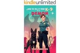 How To Tell If Your K-9 Is A Demon: A Paranormal Romantic Comedy