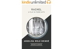 Rachel: A Play in Three Acts (AmazonClassics Edition)