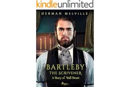 Bartleby the Scrivener, A Story of Wall Street (World Classics)